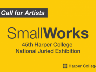 Call for Artists - Small Works: 45th Harper College National Juried Exhibition